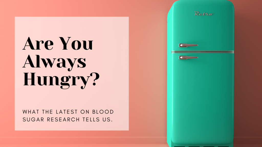Why Am I Always Hungry? | The Latest on Blood Sugars + Hunger